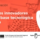 Subvenciones para Startups innovadores y/o de base tecnológica (EIBTs)